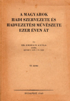 ERDÉLYI GYULA: A magyarok hadi szervezete és hadvezetési művészete ezer éven át