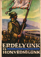 ERDÉLYÜNK ÉS HONVÉDSÉGÜNK