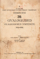 LÉPES GYŐZŐ – MÁTÉFY ARTUR: A cs. és kir. báró Hötzendorfi Konrád Ferenc tábornagy debreceni 39. gyalogezred világháborus története. 1914-1918.