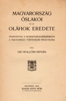 HOLLÓSY ISTVÁN: Magyarország őslakói és az oláhok eredete. Tekintettel a nemzetiségi kérdésre és a magyarság történelmi hivatására.