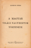 ÁGOSTON PÉTER: A magyar világi nagybirtok története