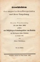 KACHELMANN [JÁNOS], JOHANN: Geschichten der ungarischen Bergstädte und ihrer Umgebung.