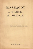 [KELEMEN BÉLA]: Igazságot a felvidéki zsidóságnak!