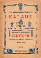 KÓSCH ÁRPÁD (szerk.): Sárosvármegyei kalauz. Eperjes, Bártfa, Kisszeben szab. kir. városok és Sárosvármegye községeinek czímtára.