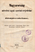 MAGYARORSZÁG MÜVELÉSI ÁGAK SZERINTI TERJEDELME ÉS FÖLDJÖVEDELME