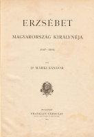 MÁRKI SÁNDOR: Erzsébet Magyarország királynéja (1867-1898)