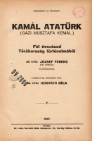 MIKUSCH, DAGOBERT VON: Kamál Atatürk (Gázi Musztafa Kemál) Fél évszázad Törökország történelméből.