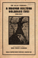 OLAY FERENC: A magyar kultúra válságos évei 1918-1927.