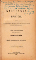 PALMER KÁLMÁN (szerk.): Nagybánya és környéke.