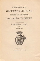 [PETTKÓ BÉLA]: A nagy-károlyi gróf károlyi család összes jószágainak birtoklási története.
