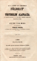PÜTZ VILMOS: Az ó, közép és újkorbeli földirat' és történelem' alaprajza.
