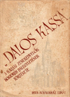 SCHALKHÁZ LIPÓT: „Dalos Kassa” A Kassai Zenekedvelők Koszorús Dalegyletének története 1907-1942.