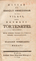 [SZAITZ LEÓ]: Magyar és Erdély-országnak mind világi, mind egyházi történetei, mellyeket rövid sommába foglalt és a’ mostani időkhez alkalmaztatott egy szabadon gondolkozó hazafi.