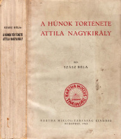 SZÁSZ BÉLA: A húnok története. Attila nagykirály.