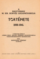 SZENTESY JÓZSEF: A nagyváradi m. kir. honvéd hadapródiskola története 1898-1941.