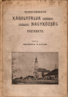 SZMIDA LAJOS: Temesvármegyei Károlyfalva nagyközség története.