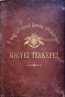 HÁTSEK IGNÁCZ: A magyar szent korona országainak megyei térképei.