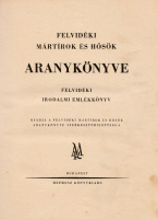 FELVIDÉKI MÁRTÍROK ÉS HŐSÖK ARANYKÖNYVE