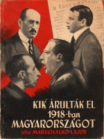 MARSCHALKÓ LAJOS: Kik árulták el 1918-ban Magyarországot?