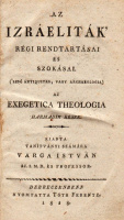 VARGA ISTVÁN: Az Izráeliták' régi rendtartásai és szokásai. ('Sidó antiquitas, vagy archaeologia.)