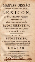 BUDAI FERENTZ: Magyar ország polgári históriájára való lexicon, a’ XVI. század végéig.