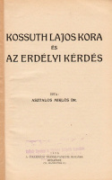 ASZTALOS MIKLÓS: Kossuth Lajos kora és az erdélyi kérdés