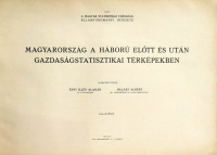 EDVI ILLÉS ALADÁR – HALÁSZ ALBERT (szerk.): Magyarország a háború előtt és után gazdaságstatisztikai térképekben