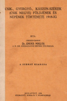 ENDES MIKLÓS, CSÍKSZENTSIMONI: Csík-, Gyergyó-, Kászon-Székek (Csík megye) földjének és népének története 1918-ig.