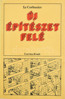 Le Corbusier: Új építészet felé. 1981, Corvina. Kiadói papírkötés, kissé kopottas állapotban.