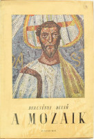 Dercsényi Dezső: A mozaik. Ars Mundi VIII. köt. Bp., 1943, Officina, 33+(3) p.+ 32 (fekete-fehér) t.+ 4 (színes) t. Első kiadás. Kiadói félvászon-kötés, kissé viseltes kiadói papír védőborítóban, átlátszó védőfóliában.