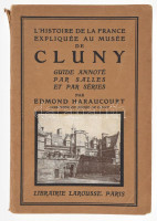 Edmond Haraucourt: L'Histoire de la France expliquée au Musée de Cluny. Paris, 1922, Librairie Larousse. Francia nyelven. Fekete-fehér fotókkal illusztrált. Kiadói papírkötés, a gerincen kis sérüléssel, foltos lapokkal.