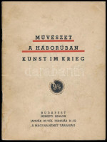 Művészet a háborúban - Kunst im Krieg. Propaganda katalógus. A Magyar-Német Társaság, Budapest, Nemzeti Szalon. 1943. Sok érdekes festmény reprodukciójával. Többek között Benyovszky István, Markos Lajos, Kretshmann Ernst. Korának