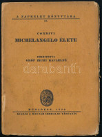 Condivi: Michelangelo élete. Ford: gróf Zichy Rafaelné. Bp., 1926. Magyar Irodalmi Társaság. 117p. Kiadói papírborítóval