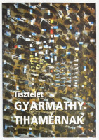Tőkeiné Egry Margit-Lorányi Judit (szerk.): Tisztelet Gyarmathy Tihamérnak. Bp., 2005, Fővárosi Képtár. 36 p. Gyarmathy Tihamér műveinek reprodukcióival gazdagon illusztrált kiállítási katalógus. Kiadói papírkötés.