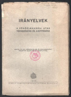 Irányelvek a főközlekedési utak tervezésére és kiépítésére. Bp., 1938, Kir. M. Egyetemi Nyomda, 40 p.+ 12 (mellékletek) t. Kiadói papírkötés, kissé sérült gerinccel, kissé szakadozott borítóval, régi intézményi