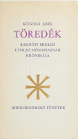 Kőszegi Ábel: Töredék. Radnóti Miklós utolsó hónapjainak krónikája. Bp., 1972, Szépirodalmi Könyvkiadó. Kiadói papírkötés, kissé kopottas állapotban.