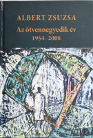 Albert Zsuzsa: Az ötvennegyedik év. 1954-2008. (DEDIKÁLT). Pécs, 2019, Pro Pannonia. Kiadói kartonált papírkötés. A szerző, Albert Zsuzsa (eredeti nevén Marek Zsuzsanna, 1954-ig) (1932- ) Magyar Örökség díjas és József