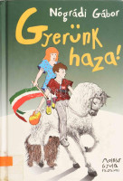 Nógrádi Gábor: Gyerünk haza! (Aláírt!) Molnár Gyula rajzaival. Bp., 2004, Presskontakt. Első kiadás. Kiadói kartonált papírkötés, intézményi bélyegzőkkel, volt könyvtári példány. A szerző, Nógrádi Gábor (1947- ) költő,