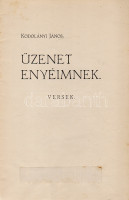 Kodolányi János:Üzenet enyéimnek. Versek.(Budapest, 1921). Magyar Írás (Bethlen Gábor Irodalmi és Nyomdai Rt.) 45 + [1] p. Egyetlen kiadás.A később próza- és esszéíróként híressé vált Kodolányi János (1899-1969) harmadik