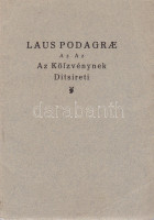 Laus podagrae Az Az Az Köszvénynek Ditsireti.Az utószót írta Turóczi-Trostler József. Kiadta Kner Imre és Turóczi-Trostler József.(Gyoma, 1936. Kner Izidor könyvnyomdája). [18] + 11 + [3] p.Az Országos Széchényi Könyvtár
