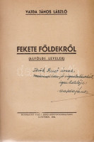 Vajda János László:Fekete földekről. (Alföldi levelek.)Szentes, 1941. (Szerző) Vajda Ernő ny. 128 p. Egyetlen kiadás.Dedikált: ,,Török Rezső úrnak, vasárnapi édes-jó vigasztalásokért, igaz tisztelője: Vajda János'. A