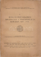 Buda és Pest grafikus ábrázolásai a visszafoglalás korában. 1683-1718. Graphische Darstellungen der Städte Ofen u. Pest aus der Zeit der Rückeroberung. 1683-1718. Rappresentazioni graphice della citt? di Buda e di Pest all' epoca della