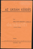 Balogh-Beéry László: Az ukrán kérdés. Bp., 1939, Magyar Nemzeti Szövetség. 40p. Papírborítóval