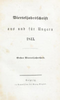Vierteljahrsschrift aus und für Ungarn. 1843 1 kötet 1-2. füzet  Leipzig, 1844 Georg Wigand (Bernh. Tauchnitz jun.). [4] + 159 p. + [4] + 207 p.Herausgegeben von Dr. Emrich Henszlmann. Korabeli aranyozott félvászon kötésben foltos