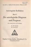 Brandler-Pracht, Karl:Die astrologische Diagnose und Prognose. Die Intepreation des Horoskops.Görlitz, 1938. Regulus-Verlag (Buchdruckerei und Verlagsanstalt Hermann Engelhardt, Grossschönau). 249 + [7] p.Karl Brandler-Pracht (1864-1939)