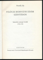 Péterffy Ida: Pálóczi Horváth Ádám Szántódon. Ismeretlen somogyi levelek 1788-1789. Szántódi Füzetek I. 1980, Siotur. Kiadói papírkötés, jó állapotban.