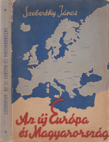 SZEBERTHY JÁNOS: Az új Európa és Magyarország. Rendi társadalom-, gazdaság- és államszervezés.