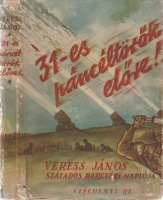 VERESS JÁNOS: 31-es páncéltörők előre...!