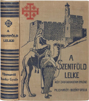 BOZÓKY GYULA, PILISMARÓTI: A Szentföld lelke. Négy szentföldi utam emléke.